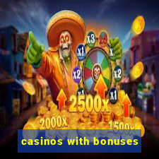 casinos with bonuses