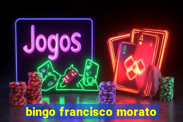 bingo francisco morato