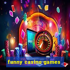 funny casino games