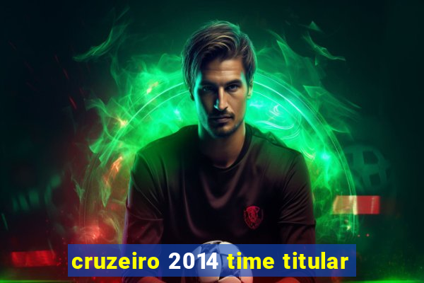 cruzeiro 2014 time titular