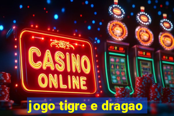 jogo tigre e dragao