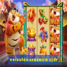 veiculos cruzeiro sjdr