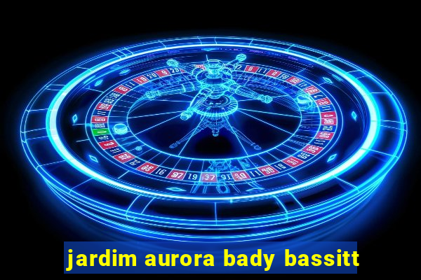 jardim aurora bady bassitt