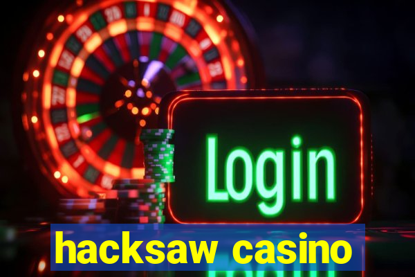 hacksaw casino