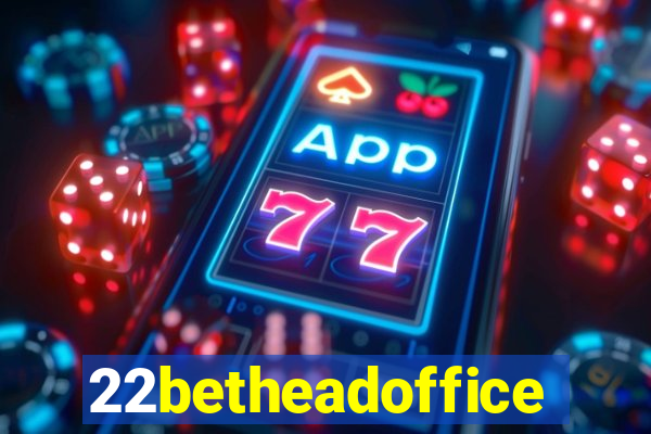 22betheadoffice