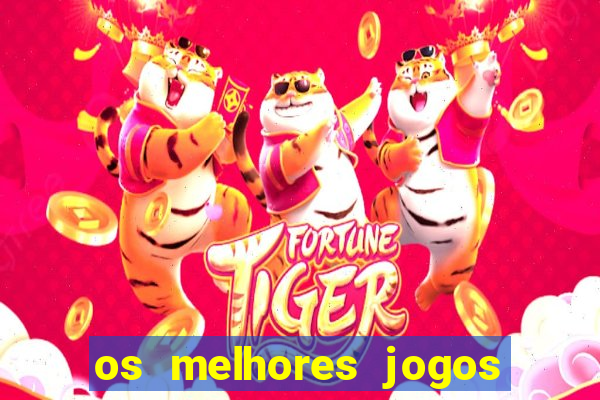 os melhores jogos de casino