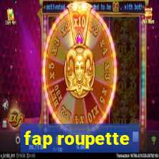 fap roupette