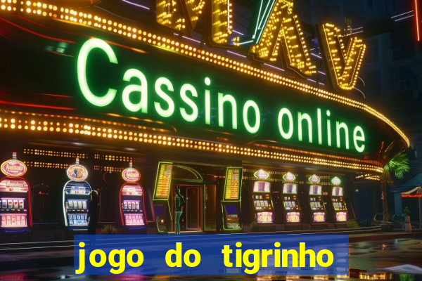 jogo do tigrinho site oficial