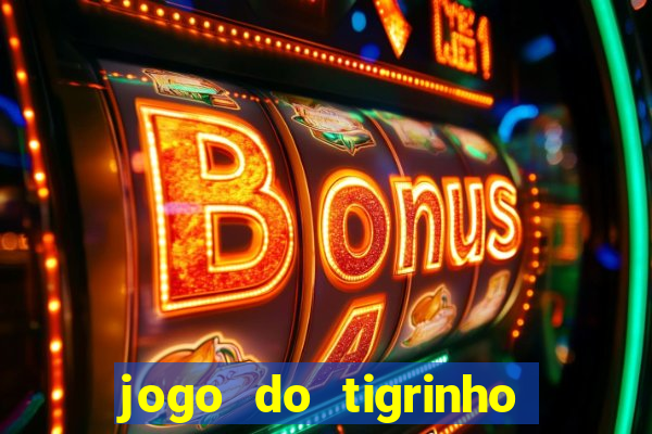 jogo do tigrinho site oficial