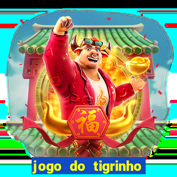 jogo do tigrinho site oficial