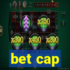 bet cap