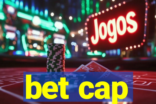 bet cap