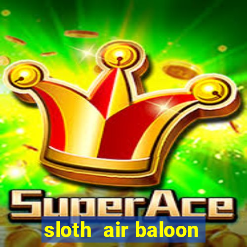 sloth  air baloon