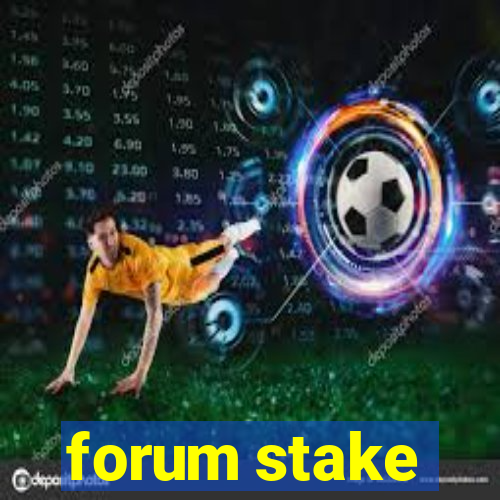 forum stake