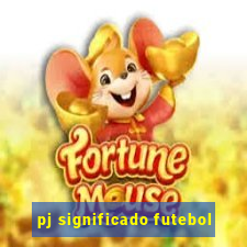 pj significado futebol