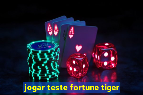 jogar teste fortune tiger