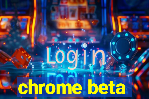 chrome beta