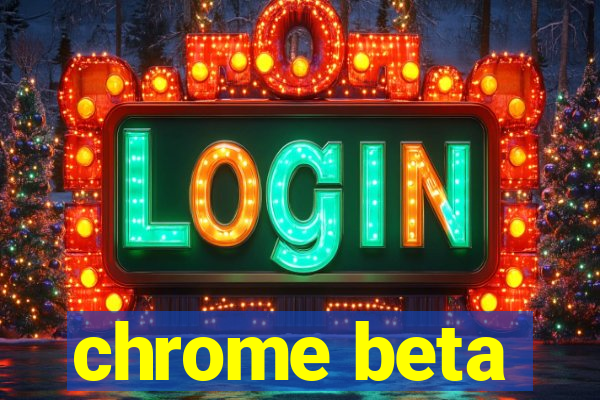 chrome beta