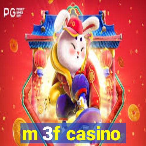 m 3f casino