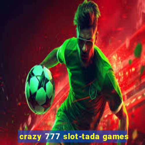 crazy 777 slot-tada games