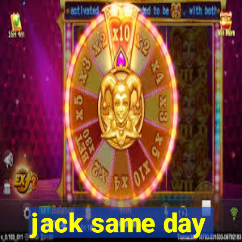 jack same day