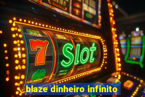 blaze dinheiro infinito