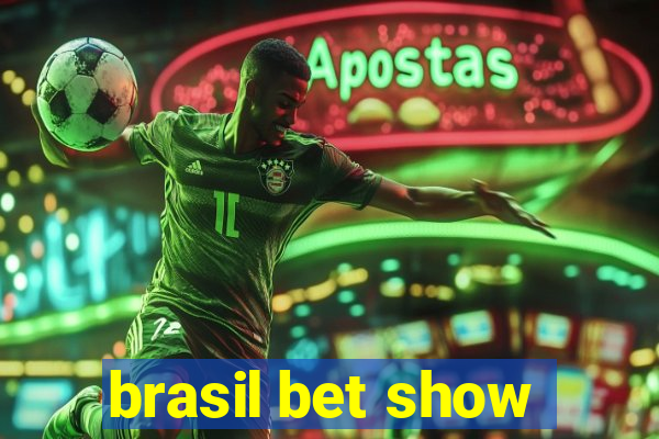 brasil bet show