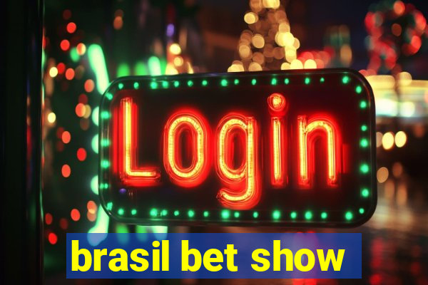 brasil bet show