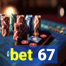 bet 67