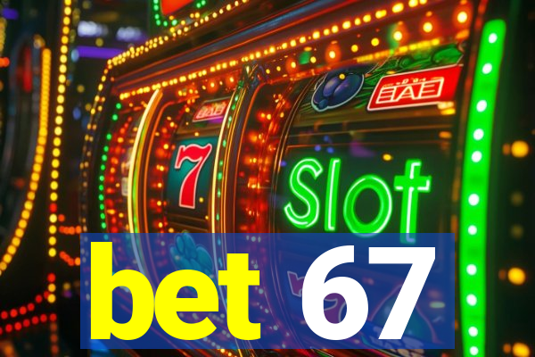 bet 67