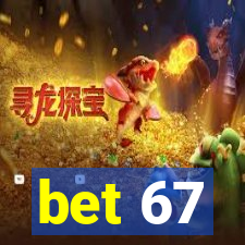 bet 67