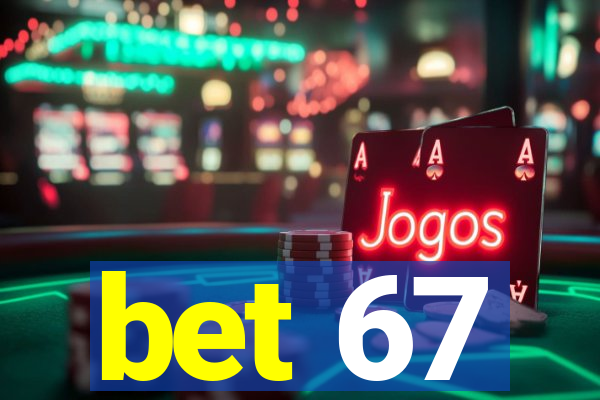 bet 67