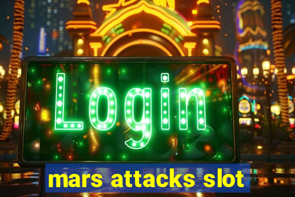 mars attacks slot