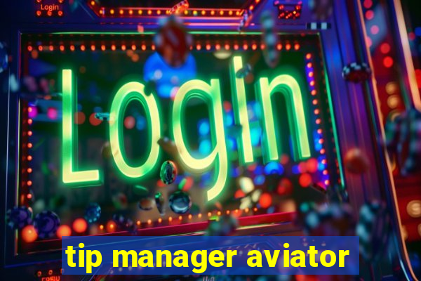 tip manager aviator