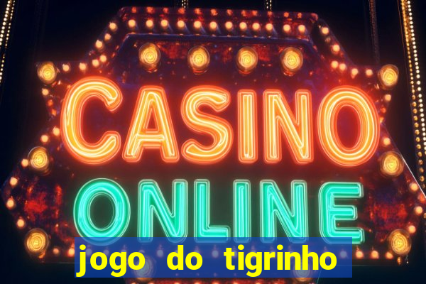 jogo do tigrinho qual é