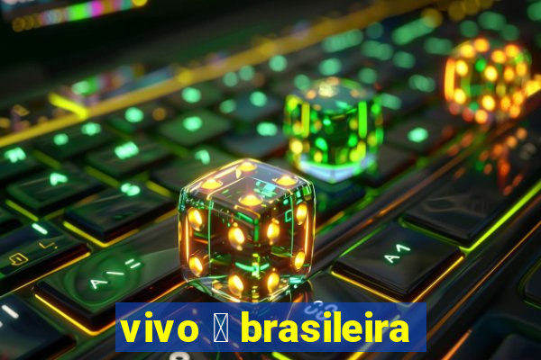 vivo 茅 brasileira