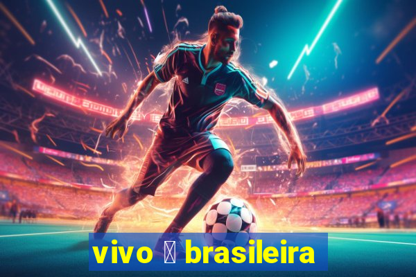 vivo 茅 brasileira