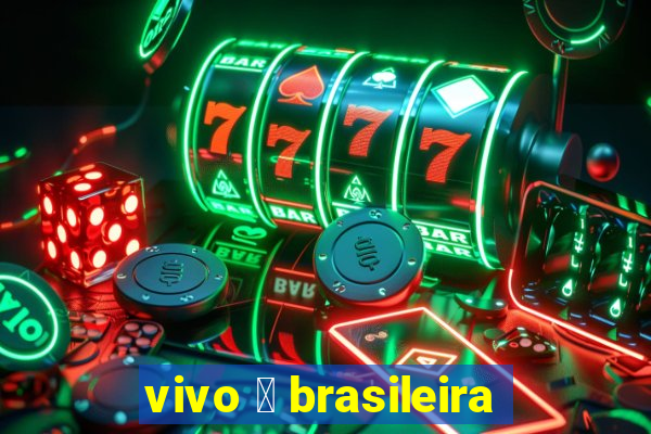 vivo 茅 brasileira