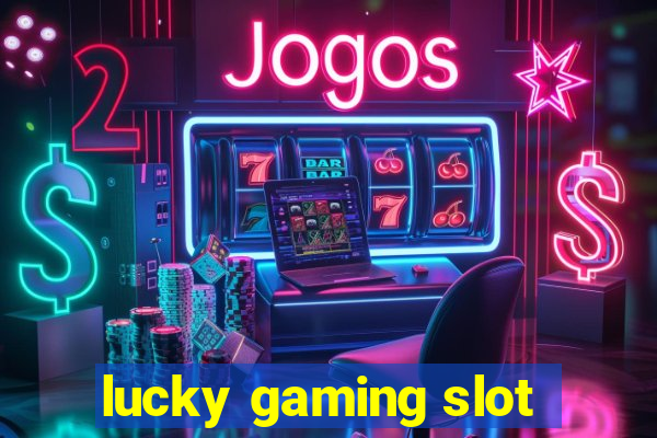 lucky gaming slot