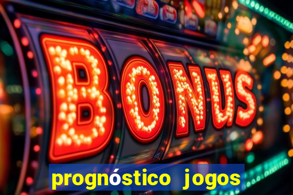 prognóstico jogos de hoje