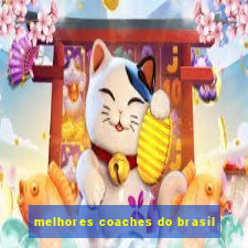 melhores coaches do brasil