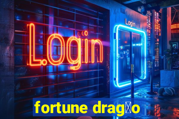 fortune drag茫o