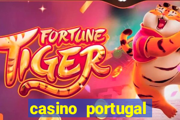 casino portugal fortune tiger