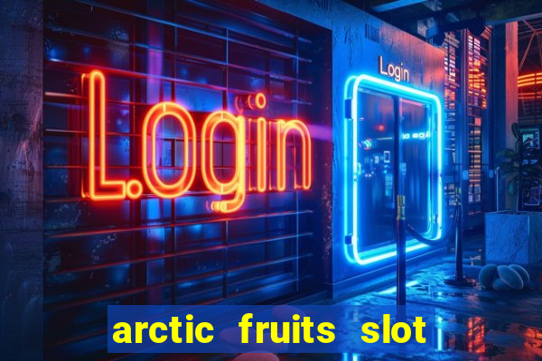 arctic fruits slot free play