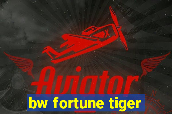 bw fortune tiger