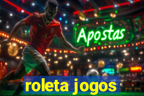 roleta jogos