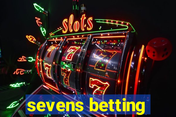 sevens betting