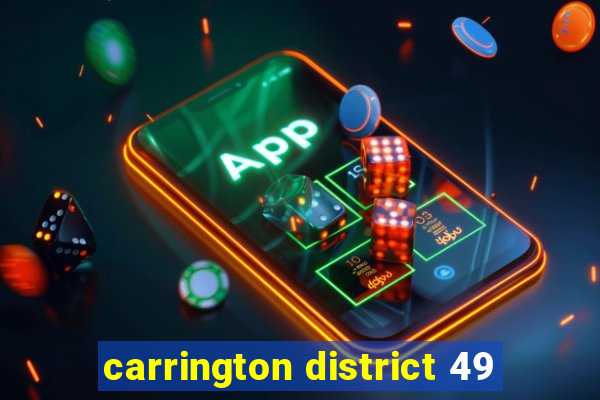 carrington district 49