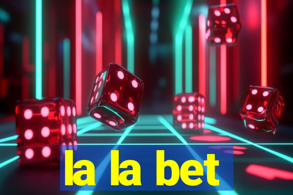 la la bet