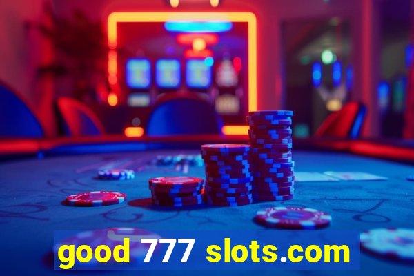 good 777 slots.com